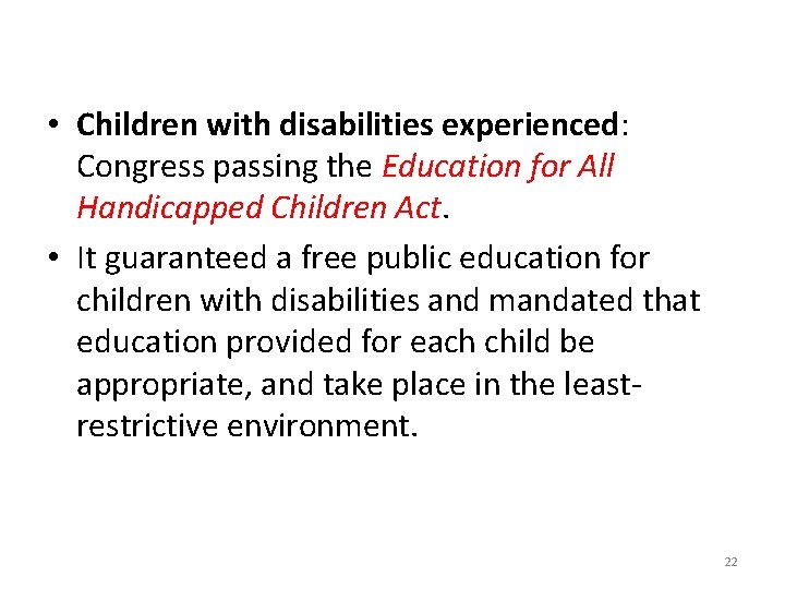  • Children with disabilities experienced: Congress passing the Education for All Handicapped Children