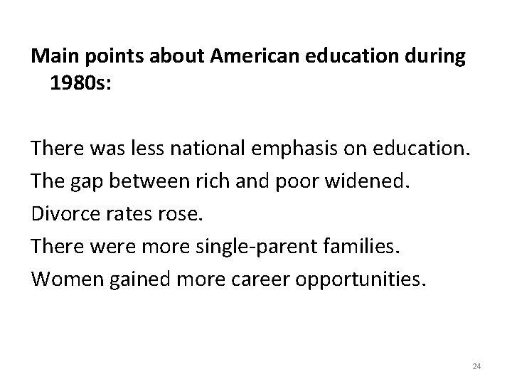 Main points about American education during 1980 s: There was less national emphasis on