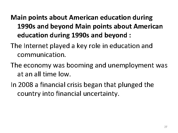 Main points about American education during 1990 s and beyond : The Internet played