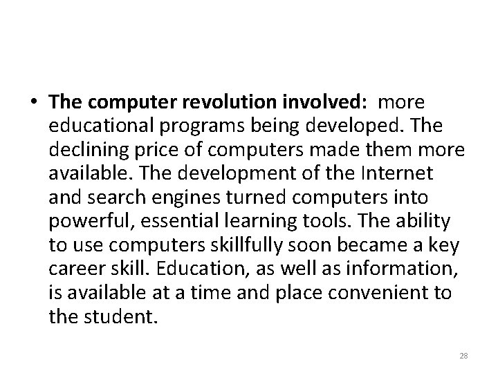  • The computer revolution involved: more educational programs being developed. The declining price