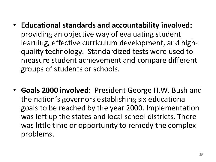  • Educational standards and accountability involved: providing an objective way of evaluating student
