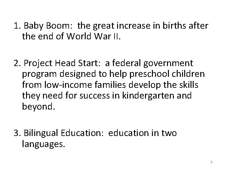 1. Baby Boom: the great increase in births after the end of World War