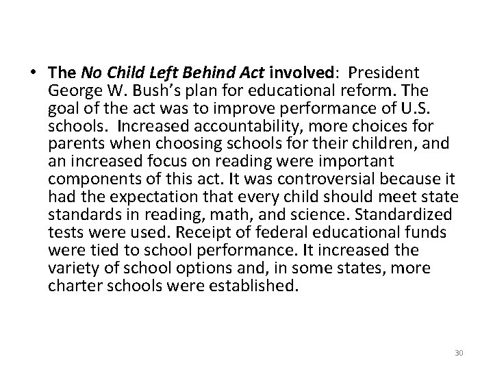  • The No Child Left Behind Act involved: President George W. Bush’s plan