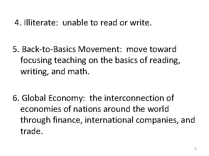  4. Illiterate: unable to read or write. 5. Back-to-Basics Movement: move toward focusing