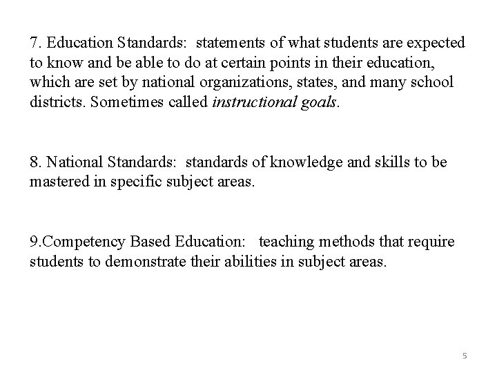 7. Education Standards: statements of what students are expected to know and be able