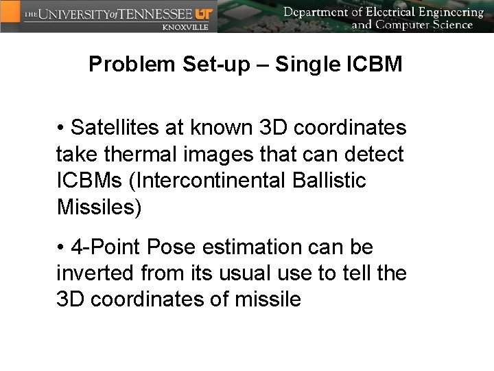 Problem Set-up – Single ICBM • Satellites at known 3 D coordinates take thermal