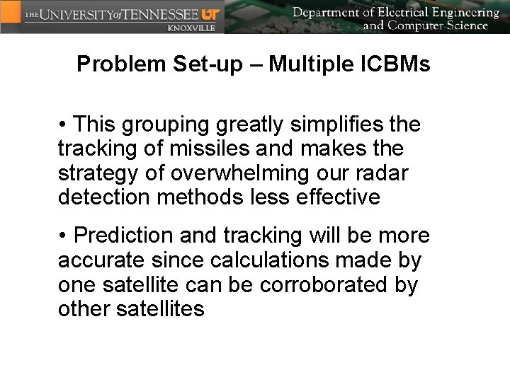 Problem Set-up – Multiple ICBMs • This grouping greatly simplifies the tracking of missiles
