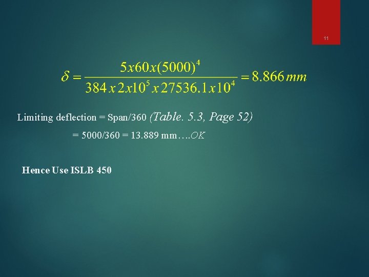 11 Limiting deflection = Span/360 (Table. 5. 3, Page 52) = 5000/360 = 13.