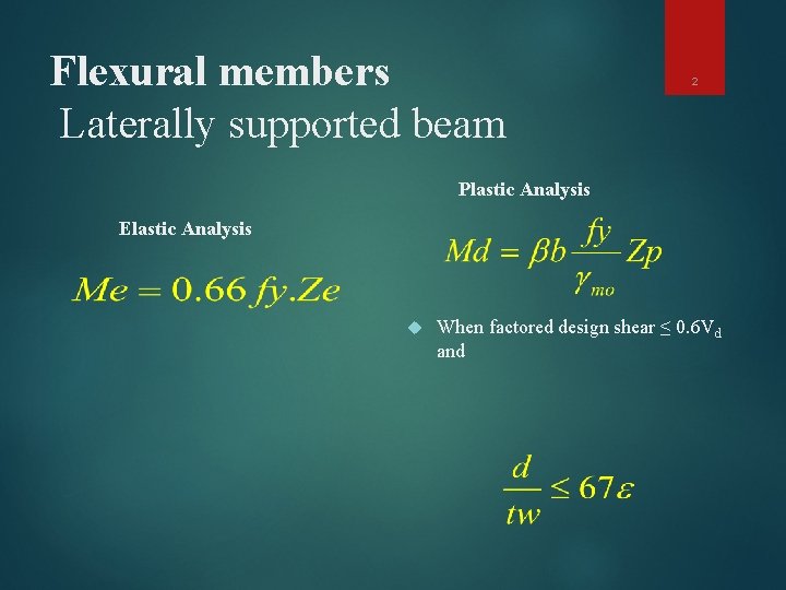 Flexural members Laterally supported beam 2 Plastic Analysis Elastic Analysis When factored design shear
