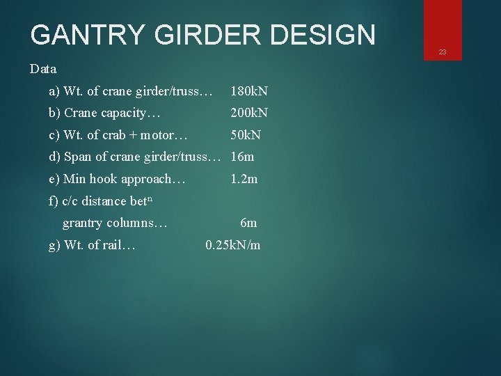 GANTRY GIRDER DESIGN Data a) Wt. of crane girder/truss… 180 k. N b) Crane