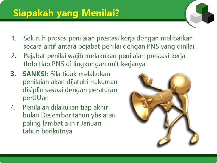 Siapakah yang Menilai? 1. 2. Seluruh proses penilaian prestasi kerja dengan melibatkan secara aktif
