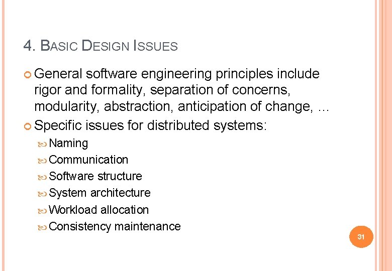 4. BASIC DESIGN ISSUES General software engineering principles include rigor and formality, separation of
