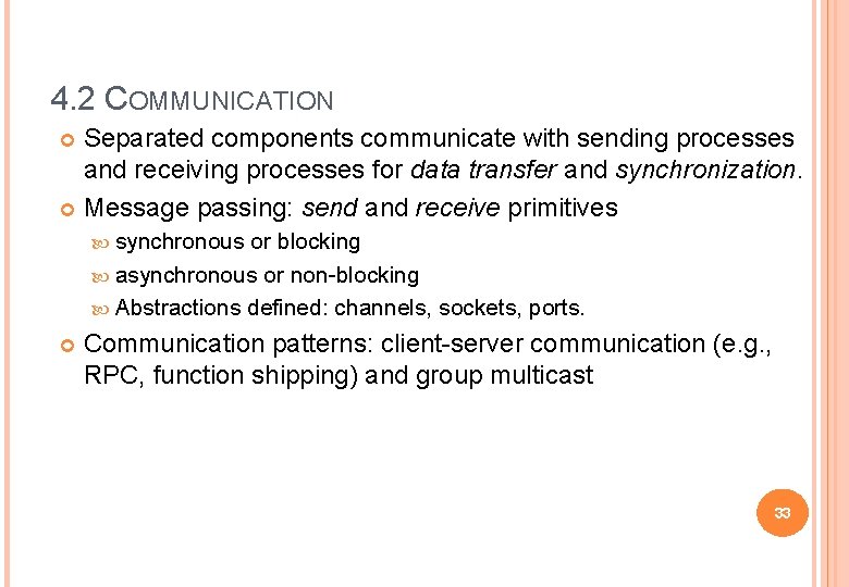 4. 2 COMMUNICATION Separated components communicate with sending processes and receiving processes for data