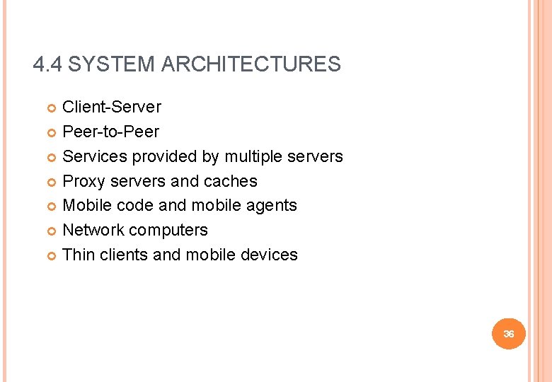 4. 4 SYSTEM ARCHITECTURES Client-Server Peer-to-Peer Services provided by multiple servers Proxy servers and