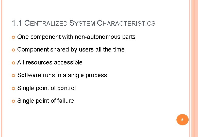 1. 1 CENTRALIZED SYSTEM CHARACTERISTICS One component with non-autonomous parts Component shared by users
