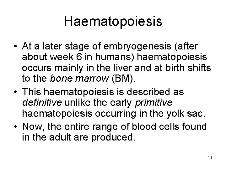 Haematopoiesis • At a later stage of embryogenesis (after about week 6 in humans)
