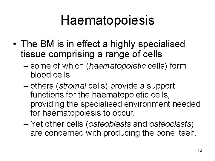 Haematopoiesis • The BM is in effect a highly specialised tissue comprising a range