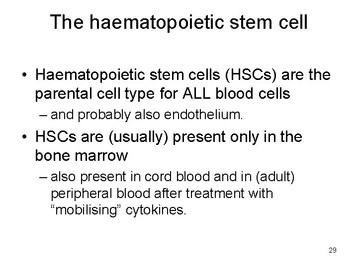 The haematopoietic stem cell • Haematopoietic stem cells (HSCs) are the parental cell type