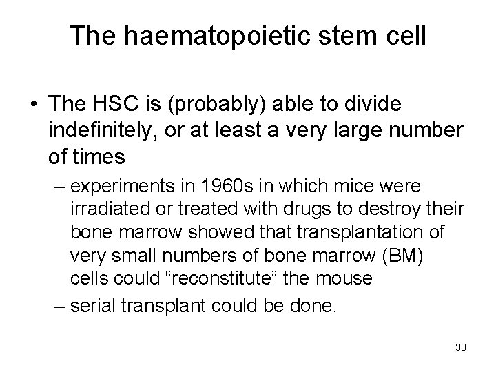 The haematopoietic stem cell • The HSC is (probably) able to divide indefinitely, or