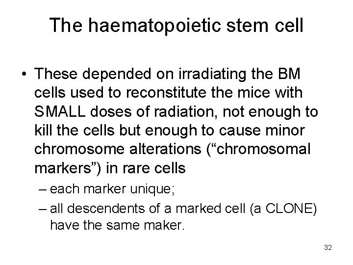 The haematopoietic stem cell • These depended on irradiating the BM cells used to