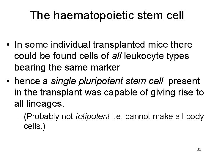 The haematopoietic stem cell • In some individual transplanted mice there could be found