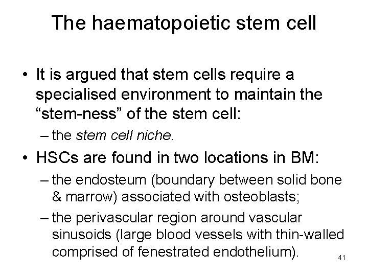 The haematopoietic stem cell • It is argued that stem cells require a specialised