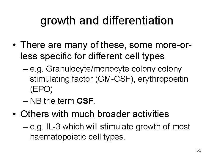 growth and differentiation • There are many of these, some more-orless specific for different