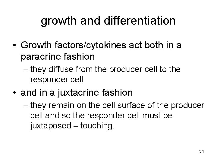 growth and differentiation • Growth factors/cytokines act both in a paracrine fashion – they