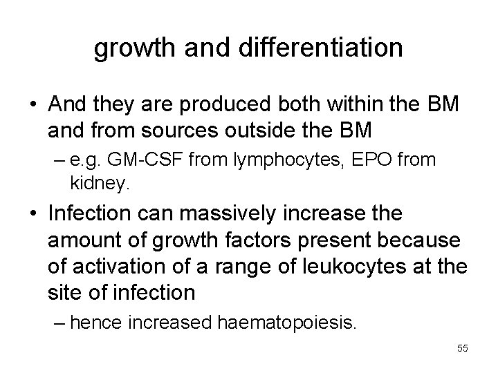 growth and differentiation • And they are produced both within the BM and from