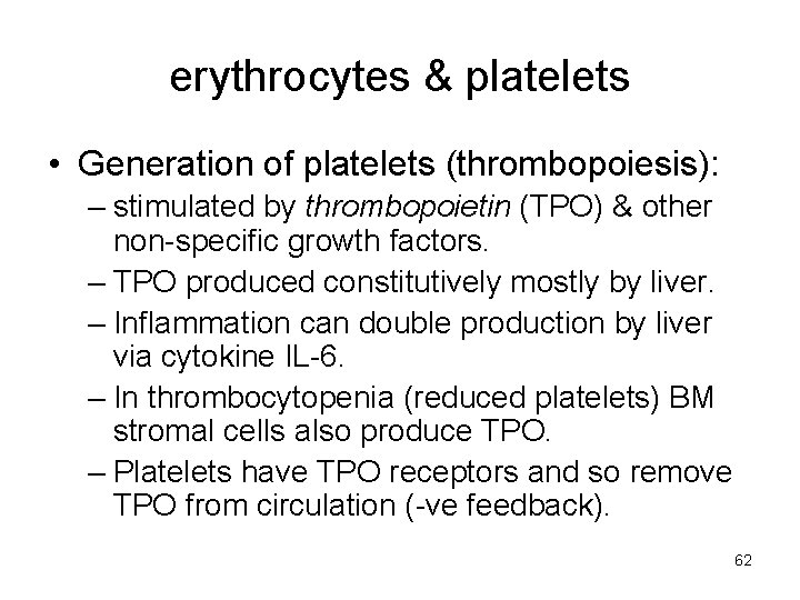 erythrocytes & platelets • Generation of platelets (thrombopoiesis): – stimulated by thrombopoietin (TPO) &