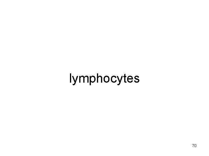 lymphocytes 70 