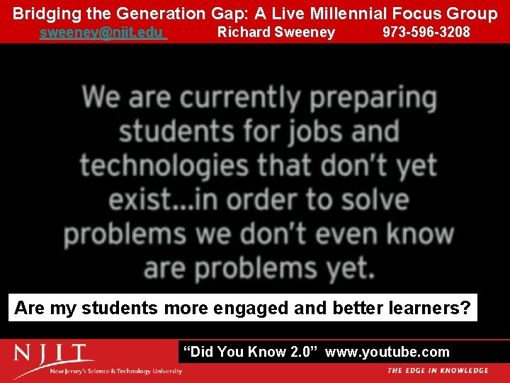 129 Bridging the Generation Gap: A Live Millennial Focus Group 129 sweeney@njit. edu Richard