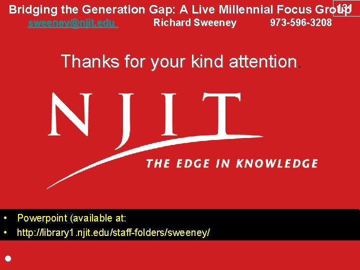 131 Bridging the Generation Gap: A Live Millennial Focus Group sweeney@njit. edu Richard Sweeney