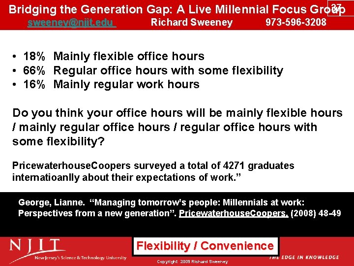 37 Bridging the Generation Gap: A Live Millennial Focus Group sweeney@njit. edu Richard Sweeney