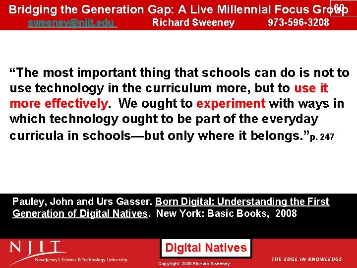 60 Bridging the Generation Gap: A Live Millennial Focus Group sweeney@njit. edu Richard Sweeney