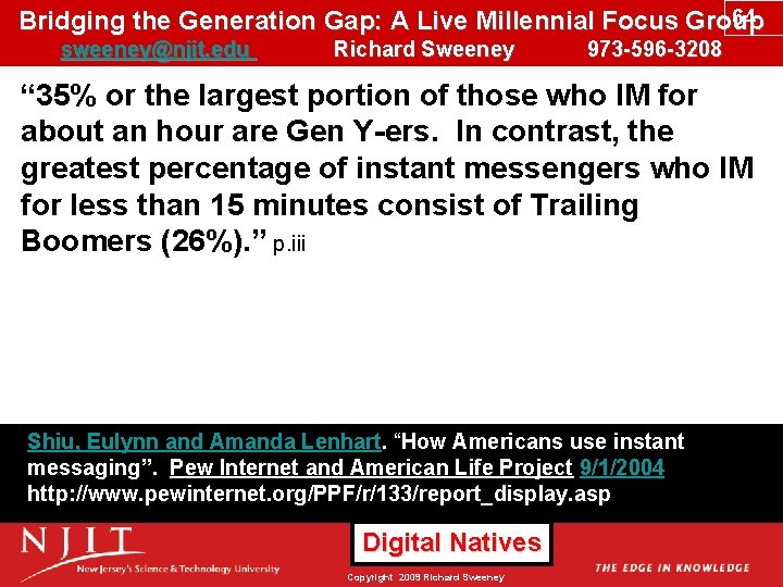 64 Bridging the Generation Gap: A Live Millennial Focus Group sweeney@njit. edu Richard Sweeney