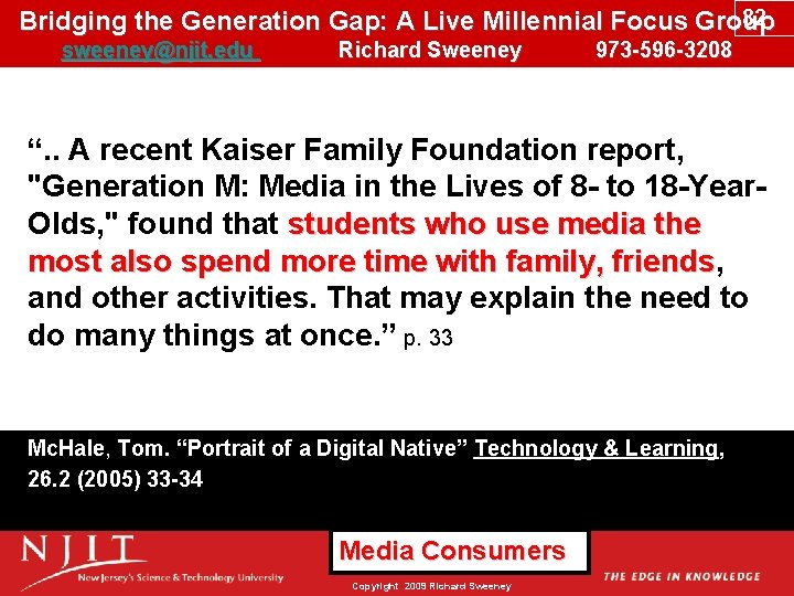 82 Bridging the Generation Gap: A Live Millennial Focus Group sweeney@njit. edu Richard Sweeney