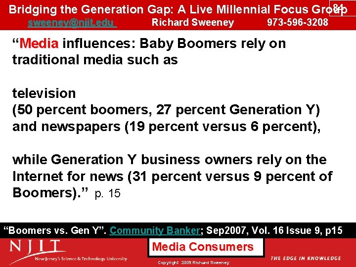 84 Bridging the Generation Gap: A Live Millennial Focus Group sweeney@njit. edu Richard Sweeney