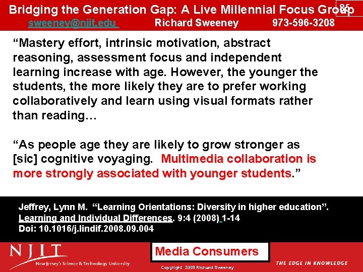 85 Bridging the Generation Gap: A Live Millennial Focus Group sweeney@njit. edu Richard Sweeney
