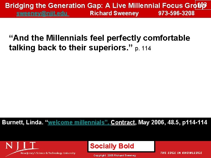 103 Bridging the Generation Gap: A Live Millennial Focus Group sweeney@njit. edu Richard Sweeney