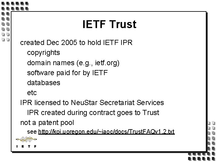 IETF Trust created Dec 2005 to hold IETF IPR copyrights domain names (e. g.