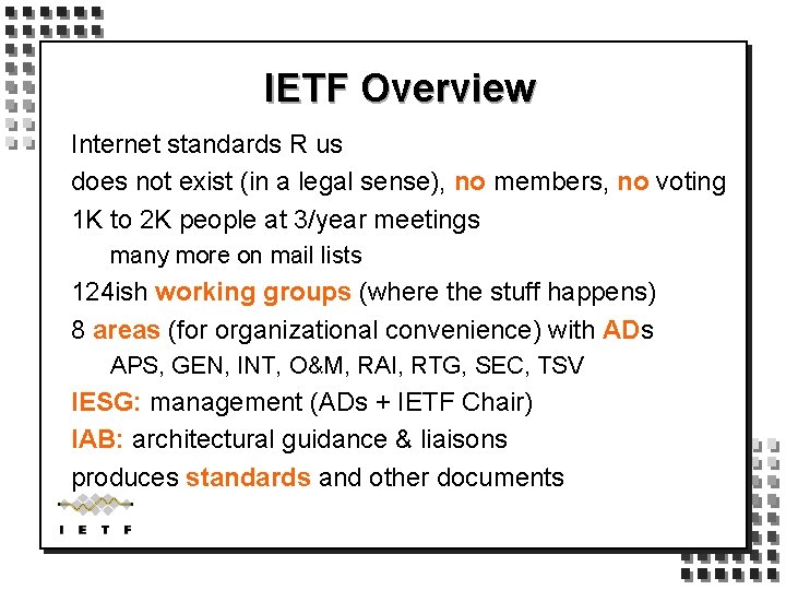 IETF Overview Internet standards R us does not exist (in a legal sense), no