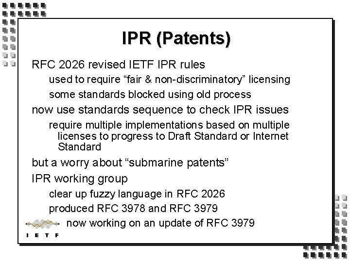 IPR (Patents) RFC 2026 revised IETF IPR rules used to require “fair & non-discriminatory”
