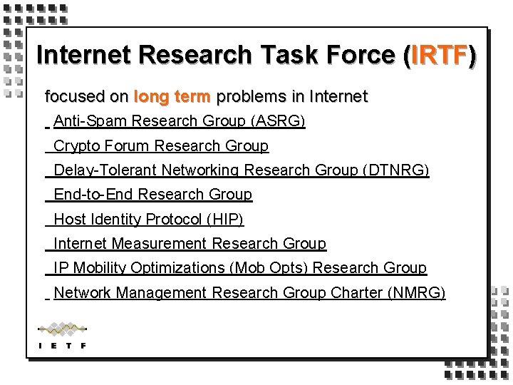 Internet Research Task Force (IRTF) focused on long term problems in Internet Anti-Spam Research