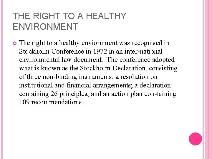 THE RIGHT TO A HEALTHY ENVIRONMENT The right to a healthy enviornment was recognised