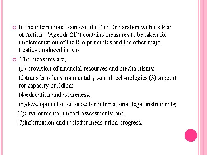 In the international context, the Rio Declaration with its Plan of Action ("Agenda 21”)