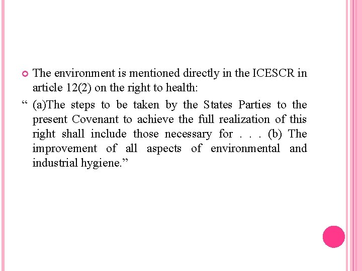 The environment is mentioned directly in the ICESCR in article 12(2) on the right