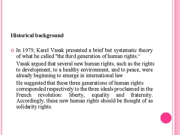 Historical background In 1979, Karel Vasak presented a brief but systematic theory of what