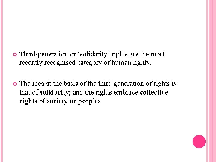  Third generation or ‘solidarity’ rights are the most recently recognised category of human