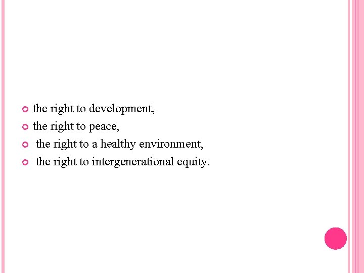 the right to development, the right to peace, the right to a healthy environment,
